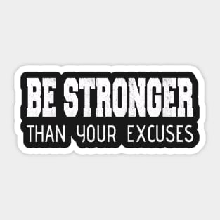 Inspirational Be Stronger Than Your Excuses Distressed Sticker